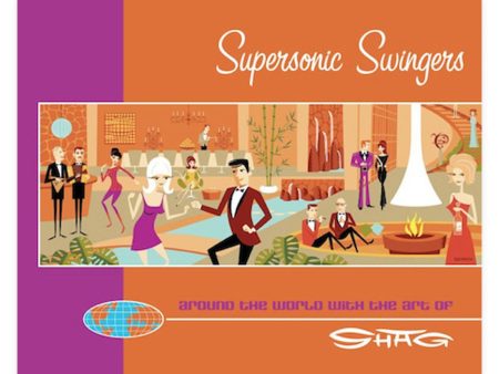 Supersonic Swingers: Around the World with the Art of Shag Fashion