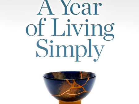 A Year of Living Simply: The joys of a life less complicated Online now