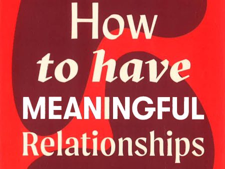 How to Have a Meaningful Relationship Online