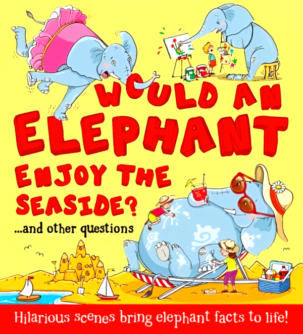 Would An Elephant Enjoy The Seaside?...and Other Questions Supply